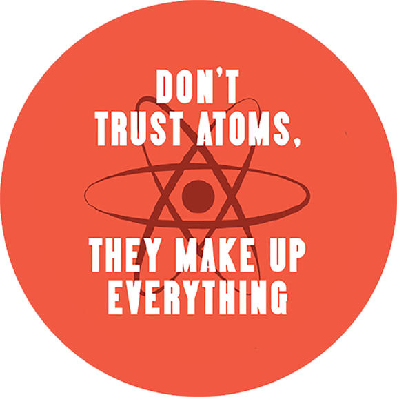Don't Trust Atoms Button