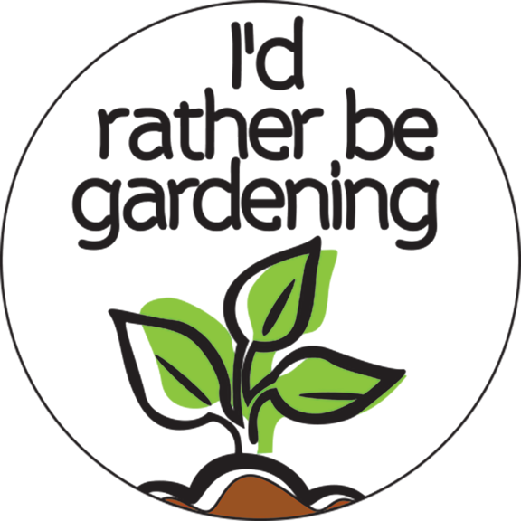 I'd Rather Be Gardening Button