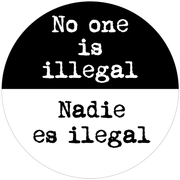 No One Is Illegal Button