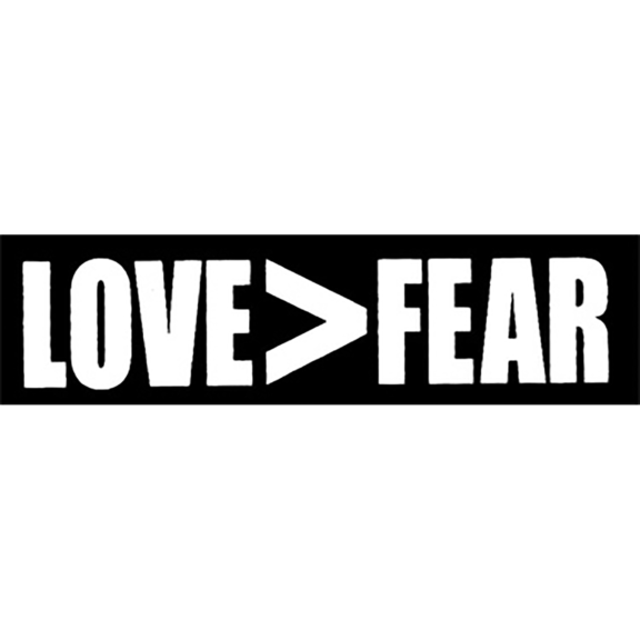 Love Is Greater Than Fear Sticker