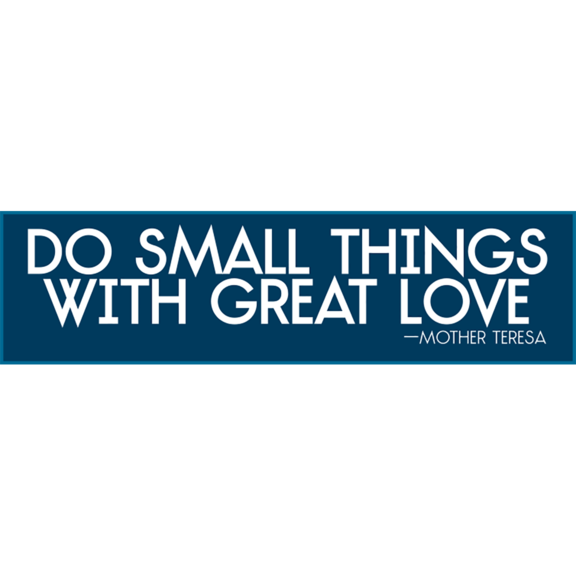 Do Small Things Mother Teresa Bumper Sticker