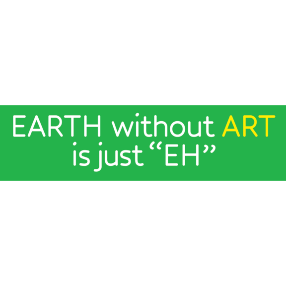 Earth Without Art Bumper Sticker