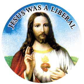 JESUS WAS A LIBERAL Button