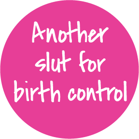 Birth-Control-Slut-Button