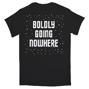 Boldly Going Nowhere T-Shirt