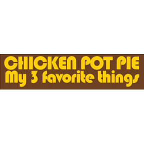 Chicken Pot Pie Bumper Sticker