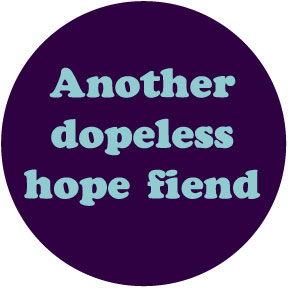 Dopeless Hope Fiend Button