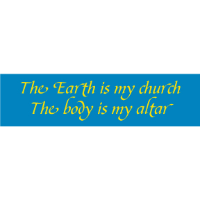 Earth My Church Body My Altar Bumper Sticker