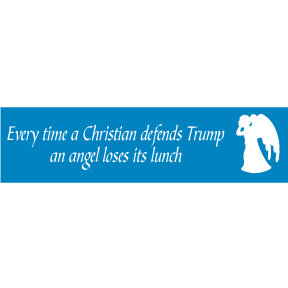 Every Time A Christian Defends Trump Bumper Sticker