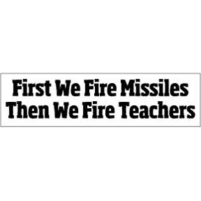 Fire-Missiles-Then-Teachers-Bumper-Sticker