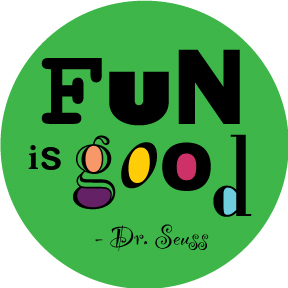 Fun Is Good Dr Seuss Button