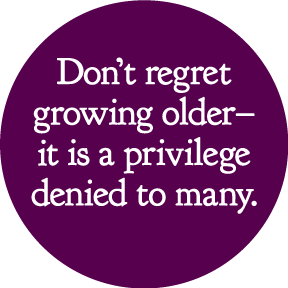 Growing Older Button