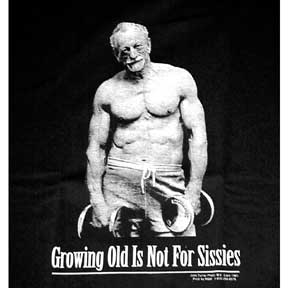 Growng Old Is Not For Sissies T-Shirt