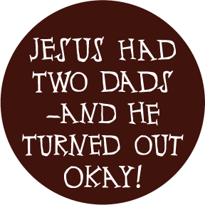 Jesus Had Two Dads Button