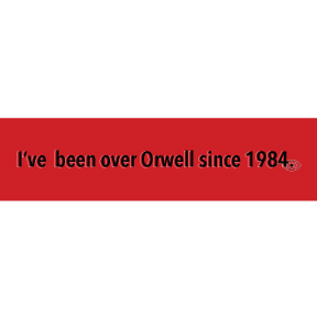 Over Orwell Since 1984 Bumper Sticker