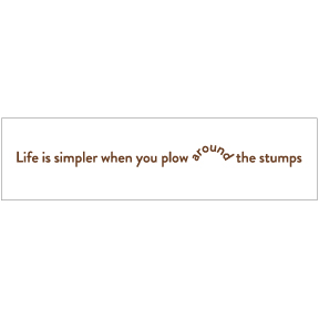 Plow Around The Stumps Bumper Sticker