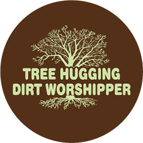 Tree Hugging Dirt Worship Button