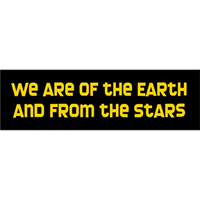 We Are Of The Earth From The Stars Sticker