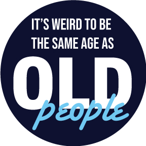 Weird To Be Same As Old People Button