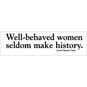 Well-Behaved Women Bumper Sticker