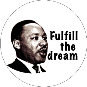 MLK FULFILL THE DREAM Button