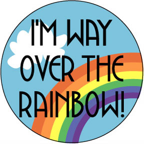 I'M WAY OVER THE RAINBOW Button