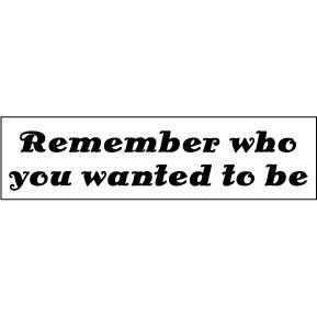 REMEMBER WHO YOU WANTED Bumper Sticker