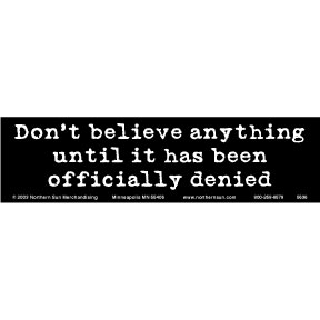 DON'T BELIEVE ANYTHING UNTIL Bumper Sticker