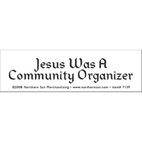 Jesus Was A Community Organizer Bumper Sticker