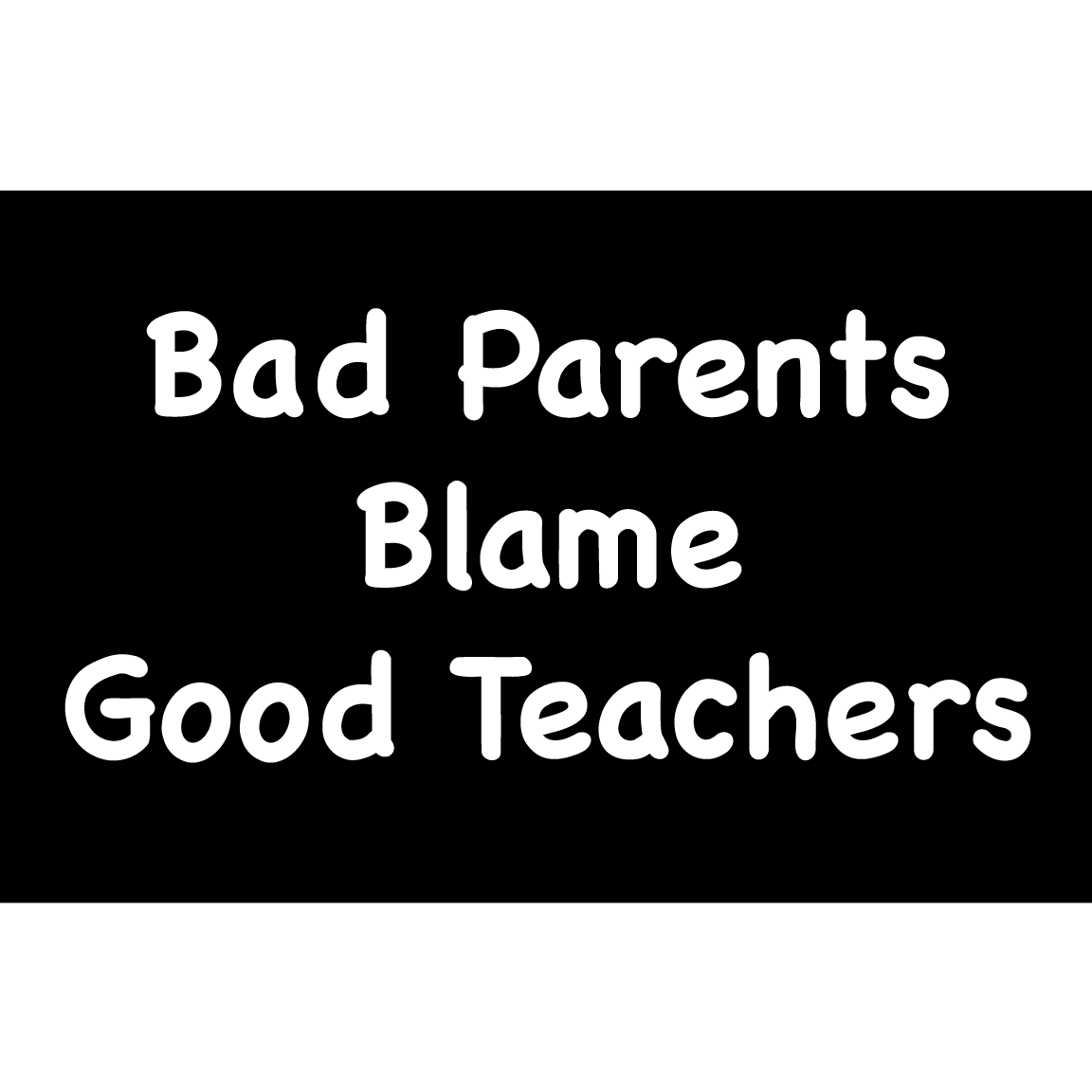 bad-parents-blame-good-teachers-magnet