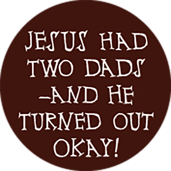 Jesus Had Two Dads Button