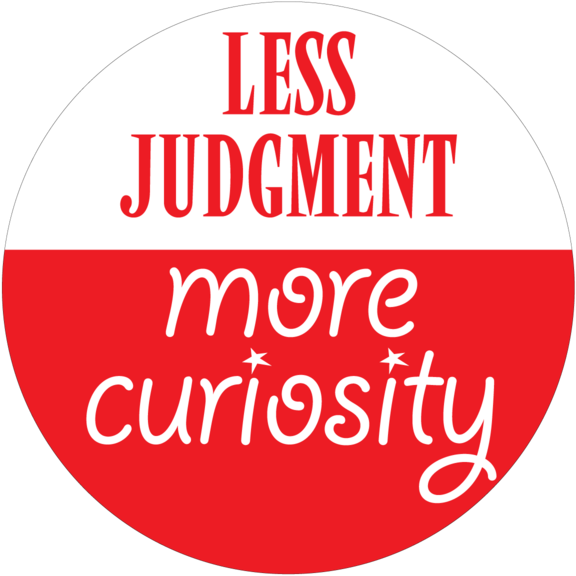Less Judgment More Curiosity Button