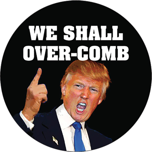 We Shall Over Comb Trump Button GONE