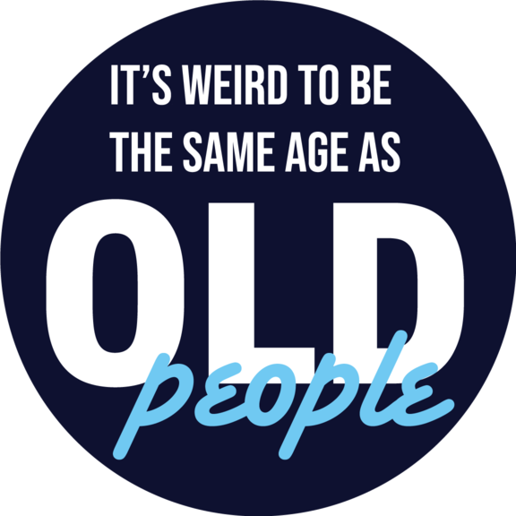 Weird To Be Same As Old People Button