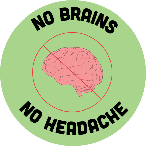 No Brains No Headaches Button