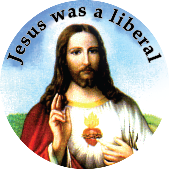 Jesus Was Liberal Button