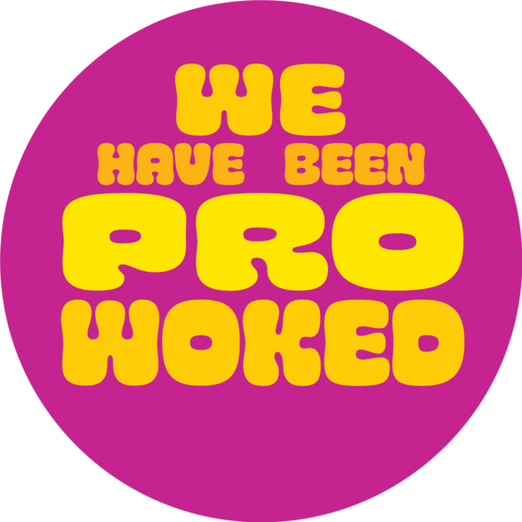 We Have Been Pro-Woked Button