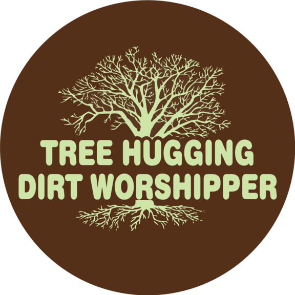 Tree Hugging Dirt Worship Button