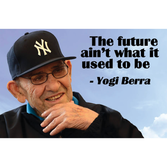 Image result for the future ain't what it used to be yogi