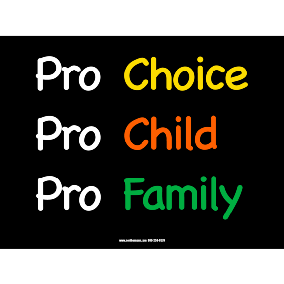 Pro Choice Pro Child Pro Family Sign GONE