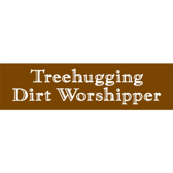 Tree Hugging Dirt Worship Bumper Sticker