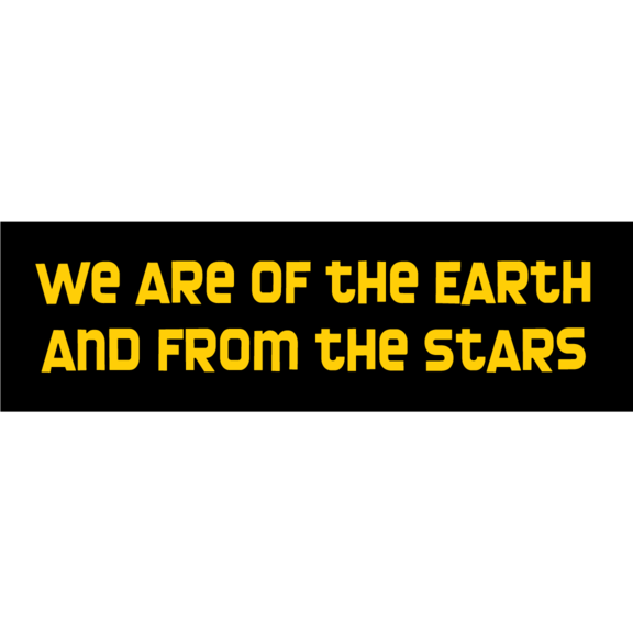 We Are Of The Earth From The Stars Sticker