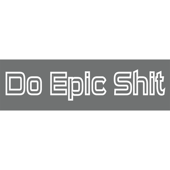 Do Epic Shit Sticker