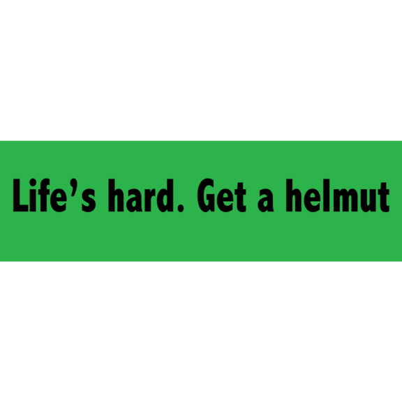 Life's Hard Get A Helmut Sticker GONE