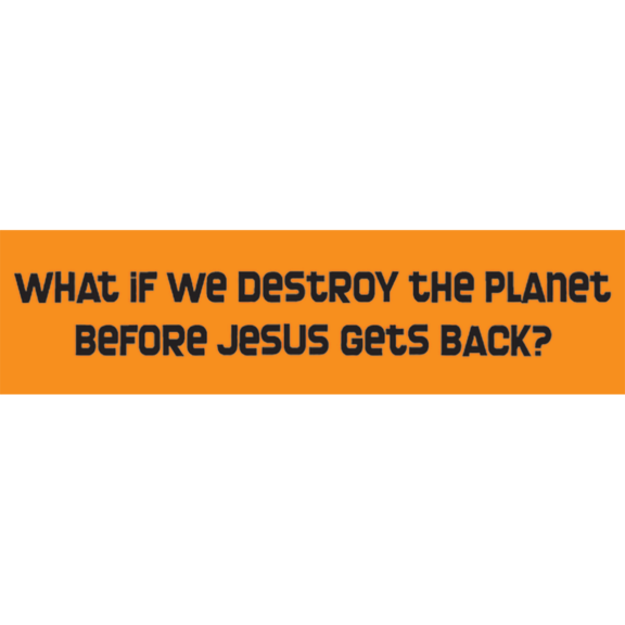 Destroy Planet Before Jesus Bumper Sticker GONE