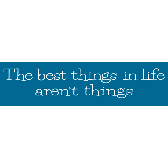Best Things In Life Bumper Sticker