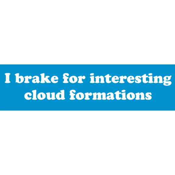 I Brake For Clouds Bumper Sticker