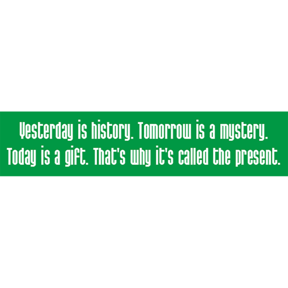 Today Is A Gift Bumper Sticker