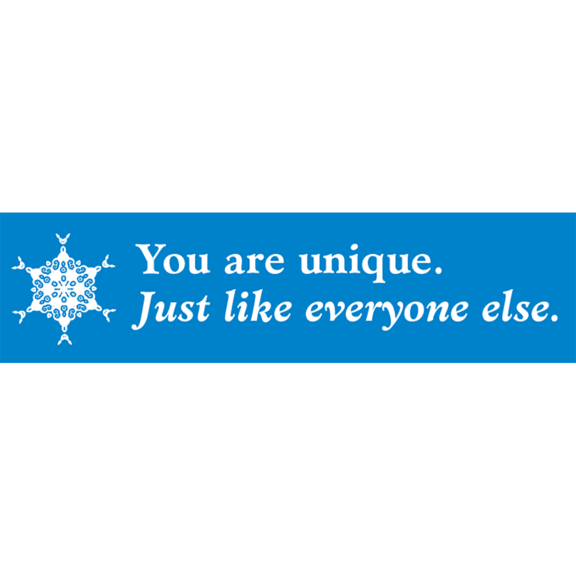 You Are Unique Bumper Sticker