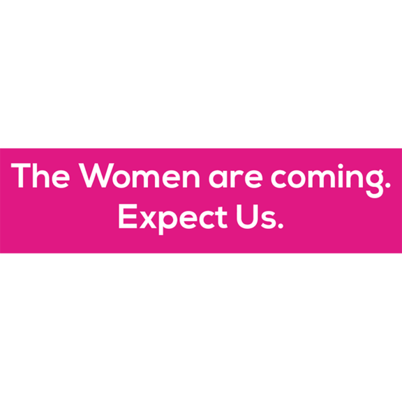 Women Are Coming Bumper Sticker